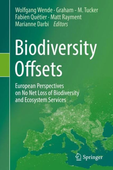 Biodiversity Offsets: European Perspectives on No Net Loss of and Ecosystem Services