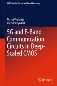 Title: 5G and E-Band Communication Circuits in Deep-Scaled CMOS, Author: Marco Vigilante