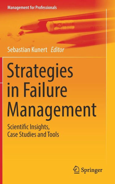 Strategies in Failure Management: Scientific Insights, Case Studies and Tools