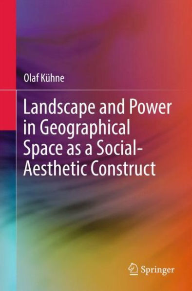 Landscape and Power Geographical Space as a Social-Aesthetic Construct