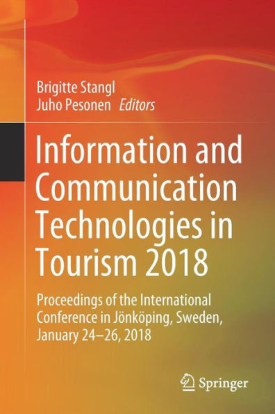 Information and Communication Technologies in Tourism 2018: Proceedings of the International Conference in Jï¿½nkï¿½ping, Sweden, January 24-26, 2018