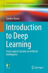 Title: Introduction to Deep Learning: From Logical Calculus to Artificial Intelligence, Author: Sandro Skansi