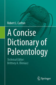 Title: A Concise Dictionary of Paleontology, Author: Robert L. Carlton