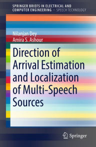 Title: Direction of Arrival Estimation and Localization of Multi-Speech Sources, Author: Nilanjan Dey