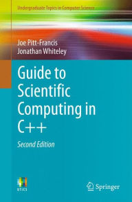 Title: Guide to Scientific Computing in C++, Author: Joe Pitt-Francis