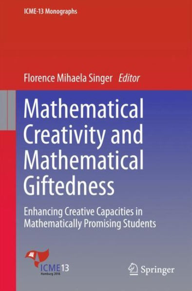 Mathematical Creativity and Giftedness: Enhancing Creative Capacities Mathematically Promising Students