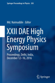 Title: XXII DAE High Energy Physics Symposium: Proceedings, Delhi, India, December 12 -16, 2016, Author: Md. Naimuddin
