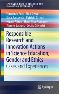 Title: Responsible Research and Innovation Actions in Science Education, Gender and Ethics: Cases and Experiences, Author: Fernando Ferri