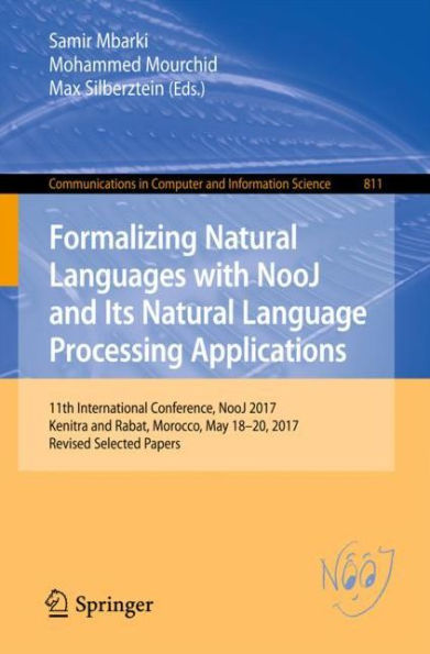 Formalizing Natural Languages with NooJ and Its Natural Language Processing Applications: 11th International Conference, NooJ 2017, Kenitra and Rabat, Morocco, May 18-20, 2017, Revised Selected Papers