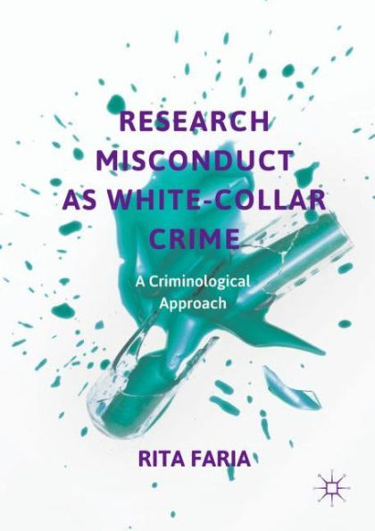 Research Misconduct as White-Collar Crime: A Criminological Approach