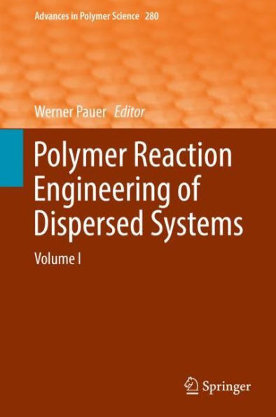 Polymer Reaction Engineering of Dispersed Systems: Volume I