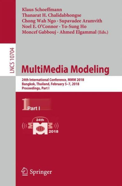 MultiMedia Modeling: 24th International Conference, MMM 2018, Bangkok, Thailand, February 5-7, 2018, Proceedings, Part I