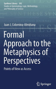 Title: Formal Approach to the Metaphysics of Perspectives: Points of View as Access, Author: Juan J. Colomina-Almiïana