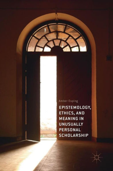 Epistemology, Ethics, and Meaning Unusually Personal Scholarship