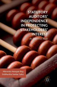 Title: Statutory Auditors' Independence in Protecting Stakeholders' Interest: An Empirical Study, Author: Mitrendu Narayan Roy