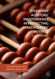 Title: Statutory Auditors' Independence in Protecting Stakeholders' Interest: An Empirical Study, Author: Mitrendu Narayan Roy