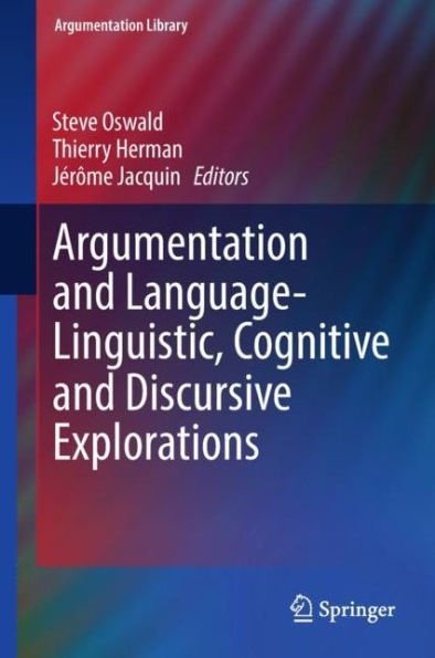 Argumentation and Language - Linguistic, Cognitive Discursive Explorations