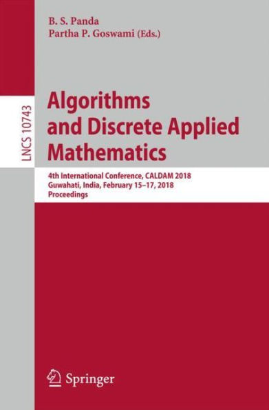 Algorithms and Discrete Applied Mathematics: 4th International Conference, CALDAM 2018, Guwahati, India, February 15-17, 2018, Proceedings