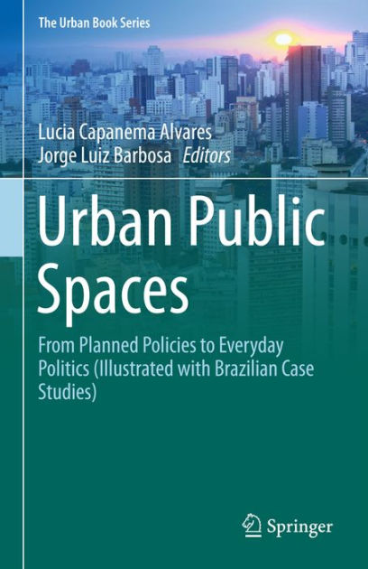 Urban Public Spaces: From Planned Policies to Everyday Politics ...