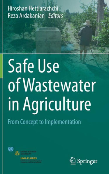 Safe Use of Wastewater in Agriculture: From Concept to Implementation