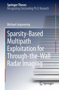 Title: Sparsity-Based Multipath Exploitation for Through-the-Wall Radar Imaging, Author: Michael Leigsnering
