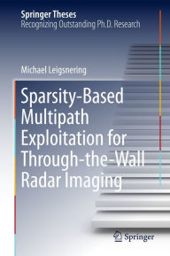 Title: Sparsity-Based Multipath Exploitation for Through-the-Wall Radar Imaging, Author: Michael Leigsnering
