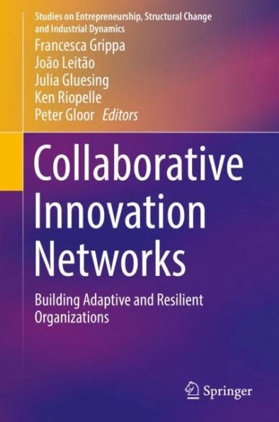 Collaborative Innovation Networks: Building Adaptive and Resilient Organizations