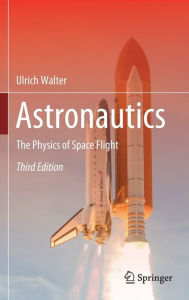 Title: Astronautics: The Physics of Space Flight, Author: Ulrich Walter