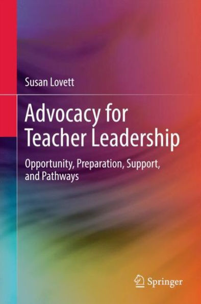 Advocacy for Teacher Leadership: Opportunity, Preparation, Support, and Pathways