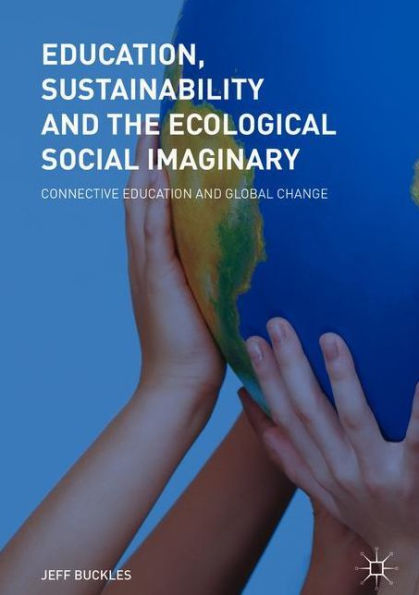 Education, Sustainability and the Ecological Social Imaginary: Connective Education Global Change