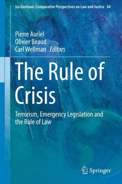 the Rule of Crisis: Terrorism, Emergency Legislation and Law