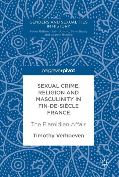 Sexual Crime, Religion and Masculinity fin-de-siècle France: The Flamidien Affair