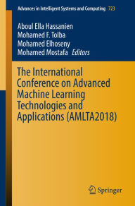 Title: The International Conference on Advanced Machine Learning Technologies and Applications (AMLTA2018), Author: Aboul Ella Hassanien