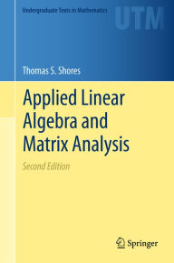 Title: Applied Linear Algebra and Matrix Analysis, Author: Thomas S. Shores