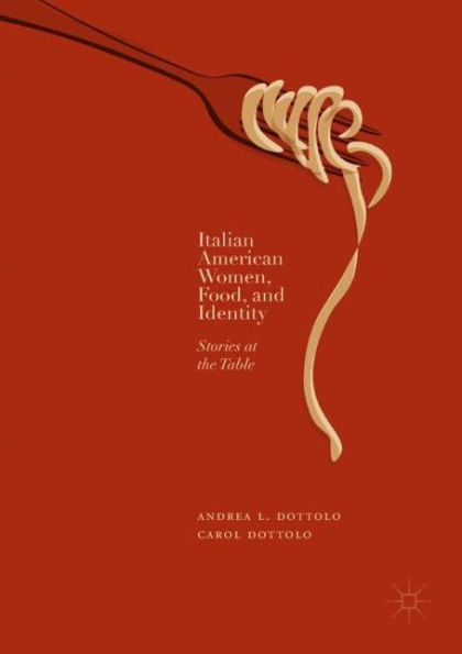 Italian American Women, Food, and Identity: Stories at the Table