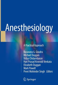 Title: Anesthesiology: A Practical Approach, Author: Basavana G. Goudra