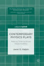 Contemporary Physics Plays: Making Time to Know Responsibility