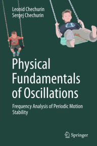 Title: Physical Fundamentals of Oscillations: Frequency Analysis of Periodic Motion Stability, Author: Leonid Chechurin