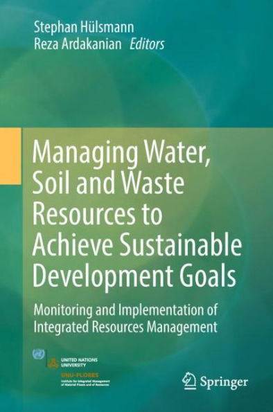 Managing Water, Soil and Waste Resources to Achieve Sustainable Development Goals: Monitoring and Implementation of Integrated Resources Management