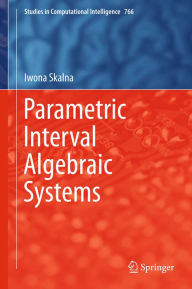 Title: Parametric Interval Algebraic Systems, Author: Iwona Skalna