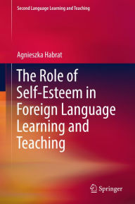 Title: The Role of Self-Esteem in Foreign Language Learning and Teaching, Author: Agnieszka Habrat