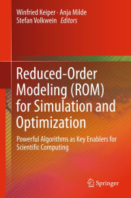 Title: Reduced-Order Modeling (ROM) for Simulation and Optimization: Powerful Algorithms as Key Enablers for Scientific Computing, Author: Winfried Keiper