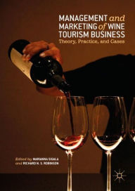 Title: Management and Marketing of Wine Tourism Business: Theory, Practice, and Cases, Author: Marianna Sigala