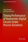 Timing Performance of Nanometer Digital Circuits Under Process Variations