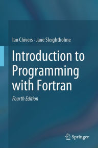 Title: Introduction to Programming with Fortran, Author: Ian Chivers