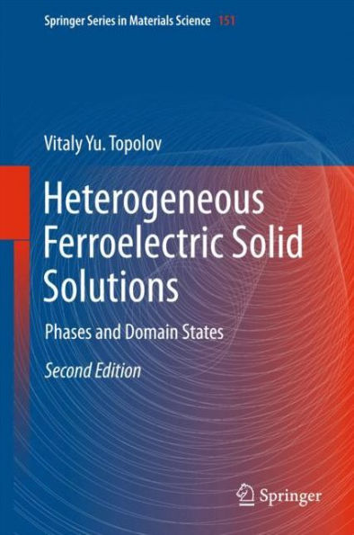 Heterogeneous Ferroelectric Solid Solutions: Phases and Domain States / Edition 2