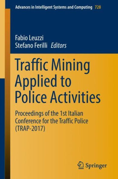 Traffic Mining Applied to Police Activities: Proceedings of the 1st Italian Conference for the Traffic Police (TRAP- 2017)