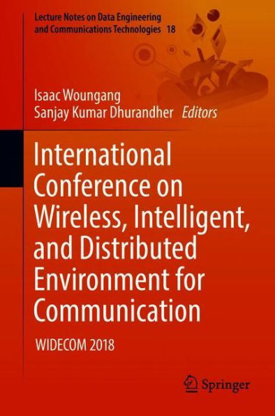 International Conference on Wireless, Intelligent, and Distributed Environment for Communication: WIDECOM 2018