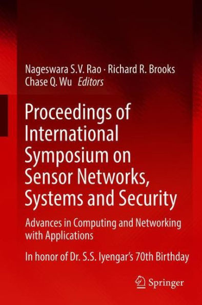 Proceedings of International Symposium on Sensor Networks, Systems and Security: Advances in Computing and Networking with Applications