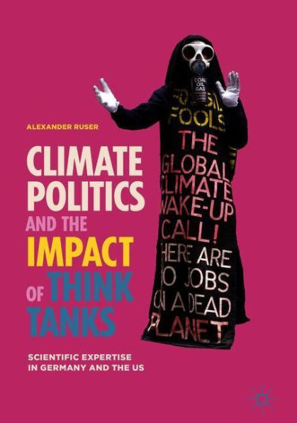 Climate Politics and the Impact of Think Tanks: Scientific Expertise Germany US